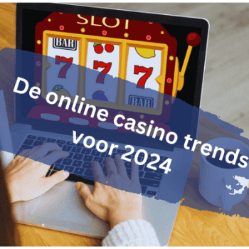 De online casino trends voor 2024