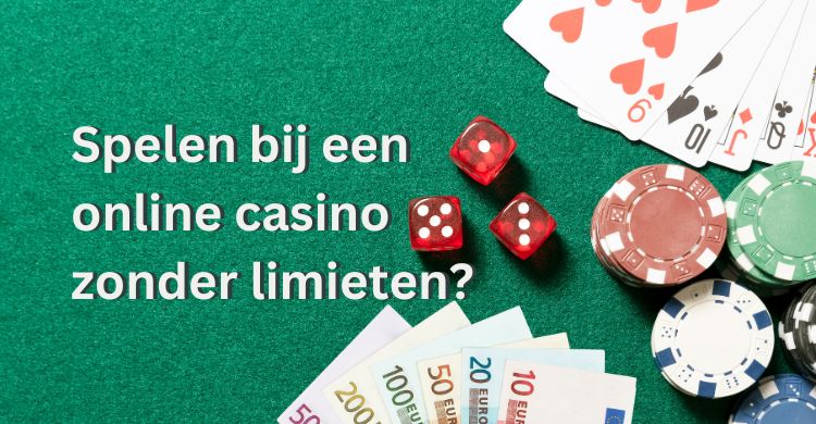 Spelen bij een online casino zonder limieten